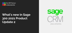 What's new in Sage 300 2021 Product Update 2