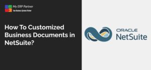 Customize Business Documents in NetSuite
