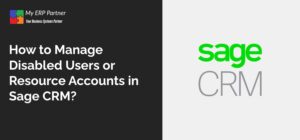How can we Manage Disabled Users or Resource Accounts in Sage CRM